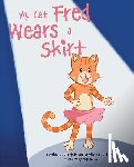 Gidstedt, Katrina W. - My Cat Fred Wears a Skirt