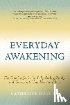 Duncan, Catherine - Everyday Awakening: Five Practices for Living Fully, Feeling Deeply, and Coming Into Your Heart and Soul