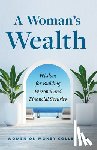 Women on Money Collective - A Woman's Wealth: Wisdom for Building Personal and Financial Security