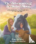 Schultz, Lena - The Adventures of the Baby Moos: A True Story of One Very Naughty Moo & Three Good Ones
