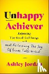 Jordan, Ashley - Unhappy Achiever