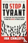 Chaleff, Ira - To Stop a Tyrant