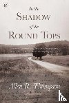 Thompson, Allen R. - In the Shadow of the Round Tops