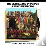Spizer, Bruce, A - The Beatles and Sgt Pepper, a Fan's Perspective