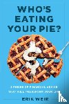 Weir, Erik - Who's Eating Your Pie?
