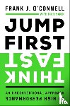 O'Connell, Frank J. - Jump First, Think Fast