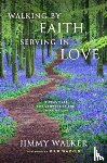 Walker, Jimmy - Walking by Faith, Serving in Love