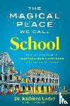 Corley, Kathleen - The Magical Place We Call School