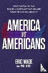 Wade, Eric - America vs. Americans
