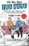 Rowe, Peggy - Oh No, Not 'The Home'