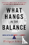 Johnson, Philippe - What Hangs in the Balance: The Case for Principled, Ethical, Competent, and Courageously Selfless Leadership