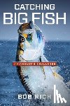 Rich, Bob - Catching Big Fish: An Angler's Challenge