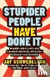 Schwedelson, Jay - Stupider People Have Done It