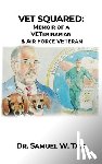 Tate, Samuel W. - Vet Squared: Memoir of a VETerinarian & Air Force VETeran