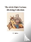 Hale, Alvin - The Alvin Hale Cartoon Drawing Collection