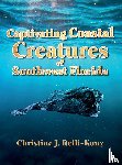 Relli-Kunz, Christine J - Captivating Coastal Creatures of Southwest Florida