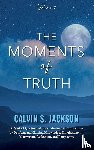 Jackson, Calvin S. - The Moments of Truth
