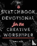 Gomez, Laura E - A Sketchbook Devotional for the Creative Worshiper
