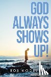 Moorer, Bob - God Always Shows Up!