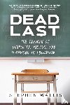 Wallis, Stephen - Dead Last - The Triumph of Character, Passion, and Teamwork in Education
