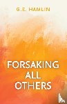 Hamlin, G E - Forsaking All Others