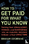Cochrane, Graham - How to Get Paid for What You Know