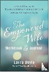 Doyle, Laura - The Empowered Wife Workbook and Journal