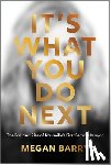 Barry, Megan - It's What You Do Next: The Fall and Rise of Nashville's First Female Mayor