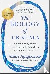 Apigian, Aimie - The Biology of Trauma