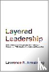 Armstrong, Lawrence R. - Layered Leadership: Drive Double-Digit Growth and Dominate Your Competition with Creative Strategies and Execution