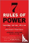 Pfeffer, Jeffrey - 7 Rules of Power: Surprising--But True--Advice on How to Get Things Done and Advance Your Career