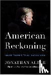 Alter, Jonathan - American Reckoning: Inside Trump's Trial--And My Own
