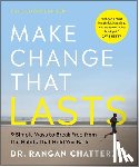 Chatterjee, Rangan - Make Change That Lasts (Color Illustrations): 9 Simple Ways to Break Free from the Habits That Hold You Back