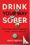 Herzog, Katie - Drink Your Way Sober