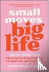 Rogers, Andrea Leigh - Small Moves, Big Life