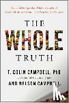 Campbell, T. Colin, Campbell, Nelson - The Whole Truth