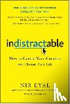 Eyal, Nir - Indistractable, Updated Edition: How to Control Your Attention and Choose Your Life