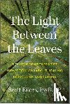 Eilers, Scott - The Light Between the Leaves