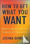 Bandoch, Joshua - How to Get What You Want