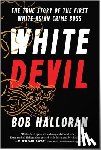 Halloran, Bob - White Devil