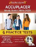 Morrison, Lydia - ACCUPLACER Study Guide 2025-2026: 6 Practice Tests and Placement Prep Book for all College Board Sections (ACCUPLACER Math, Reading, Writing, Essay) [