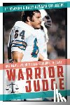 Newman, Ed - Warrior Judge: One Man's Journey from Gridiron to Gavel