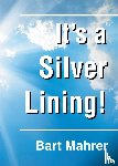 Mahrer, Bart - It's a Silver Lining!