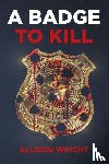 Wright, Allison - A Badge To Kill