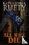 Rufty, Kristopher - All Will Die