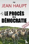 Haupt, Jean - Le proces de la democratie