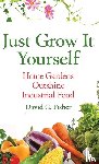 Fisher, David - Just Grow It Yourself