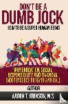 Aaron Johnson, Johnson - DON'T BE A DUMB JOCK How To Be A Super Human Being