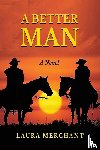 Merchant, Laura - A BETTER MAN