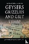 Bettinger, Jeff, Bettinger, Grace - GEYSERS, GRIZZLIES AND GRIT Nature's Leadership Guidebook